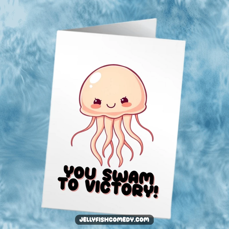 Free printable congratulations card showing a jellyfish with a determined wiggle swimming forward with vigor, celebrating ambition.